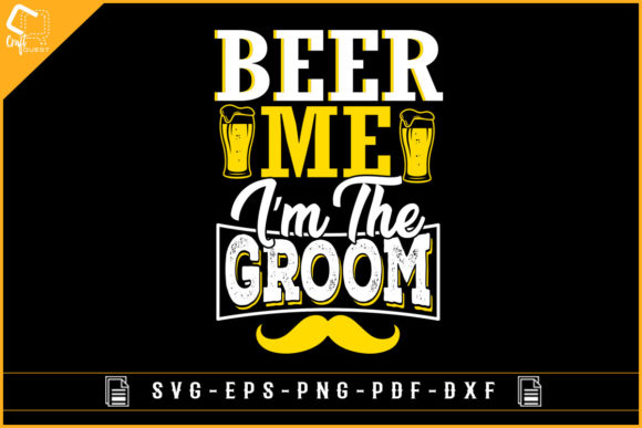 Beer Me I m the Groom Bachelor Party Graphics for Crafts
