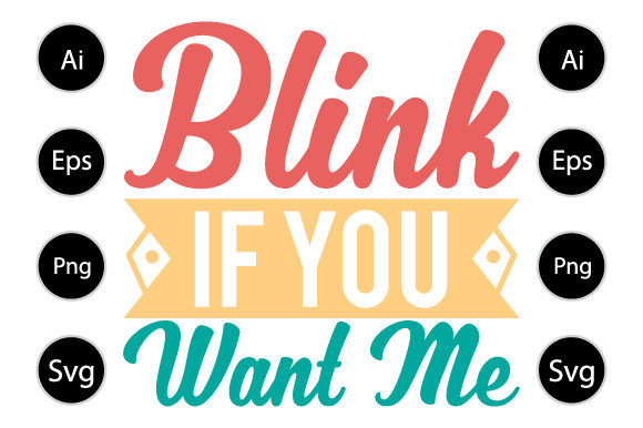 Blink if You Want Me Graphics for Crafts and Branding