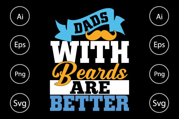 Dads with Beards Are Better, Dad Life Graphics for Crafts