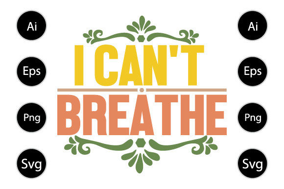 I Can t Breathe Graphics for Crafts and Commercial Use