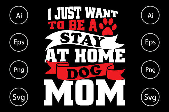 I Just Want to Be a Stay at Home Dog Mom Graphics for Crafts