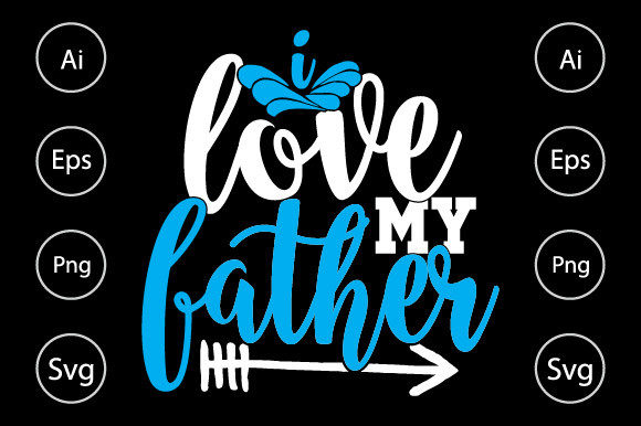 I Love My Father, Dad Life Gift: A Crafts and Graphics Review