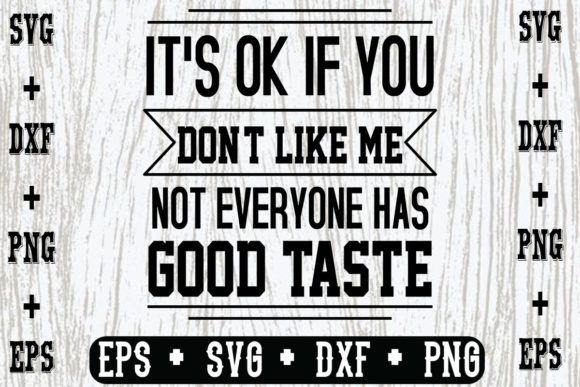 It s Ok if You Don t Like Me, Not Everyo Graphics for Crafts