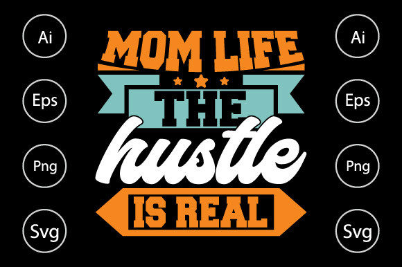 Mom Life the Hustle is Real, Mom Life Graphics for Crafts