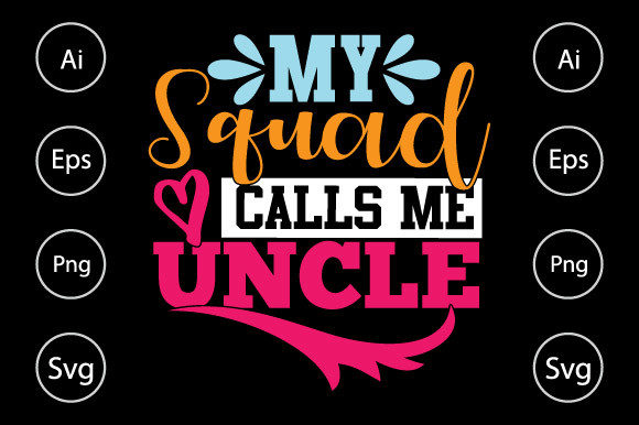 My Squad Calls Me Uncle Graphics for Crafts