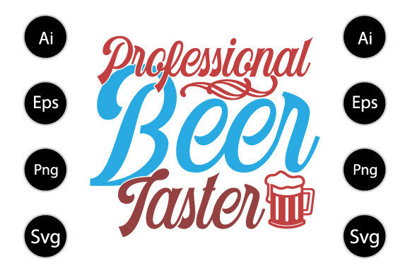 Professional Beer Taster, Beer Lover Tee Graphics for Crafts