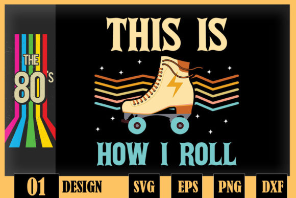 This is How I Roll Skater Retro Vintage Graphics and Crafts