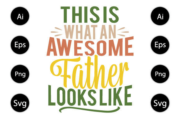 This Is What an Awesome Father Looks Like Graphics in Crafts