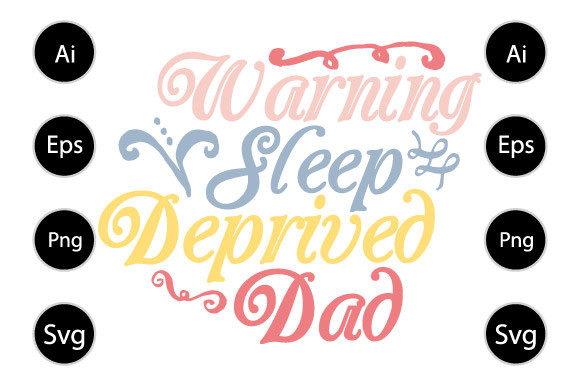 Warning Sleep Deprived Dad T Shirt: A Graphic Design Asset for Crafts